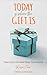 Today Is Where The Gift Is:...