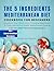 THE 5 INGREDIENTS MEDITERRANEAN DIET COOKBOOK FOR BEGINNERS: Transform Your Health with 5 Essential Ingredients: A Fresh Approach to Simple Mediterranean Cooking