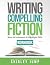 Writing Compelling Fiction Workbook by Shirley Jump