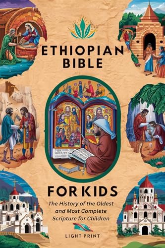 Ethiopian Bible For Kids: The History of the Oldest and Most Complete Scripture for Children (Kindle Edition)