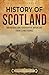 History of Scotland: An Enthralling Overview of Important Events and Figures (Europe)