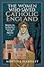 The Women Who Saved Catholic England by Martyn R. Beardsley