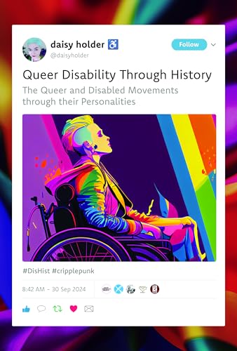 Queer Disability through History: The Queer and Disabled Movements through their Personalities (Hardcover)