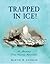 Trapped in Ice! An Amazing True Whaling Adventure