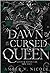 The Dawn of the Cursed Queen (Gods & Monsters, #3)