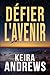 Défier l’avenir (Vaincre les ténèbres #3)