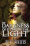 The Darkness of Dying in the Light by S.E. Reed