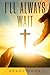 I'll Always Wait: A Modern Retelling of the Parable of the Prodigal Son (Parable Series Book 2)