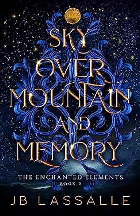 Sky Over Mountain and Memory (The Enchanted Elements #1)