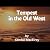 Tempest in the Old West