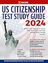 US Citizenship Test Study Guide: What You Need to Face the Naturalization Exam Free from Doubt | Includes Comprehensive Review for All USCIS Civics Questions