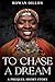 To Chase a Dream: A Guardia...