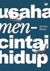 Usaha Mencintai Hidup Usaha Mencintai Hidup