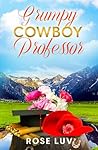 Grumpy Cowboy Professor: A Clean Contemporary Small-town Billionaire Romance