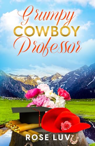 Grumpy Cowboy Professor: A Clean Contemporary Small-town Billionaire Romance (Hardcover)