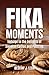 FIKA MOMENTS: Indulge in th...