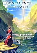 First Fist Book 2: Confluence of Fates: A LitRPG Progression Fantasy