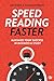 Speed Reading Faster: Maxim...