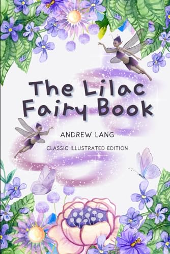 The Lilac Fairy Book: Classic Illustrated Edition