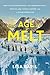 The Age of Melt: What Glaci...
