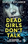 Dead Girls Don't Talk | Ein packender Young Adult Thriller: Der See schweigt. Und das Mädchen auch. Für immer. (German Edition)