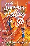 The Summer Of Letting Go by Catherine Dellosa