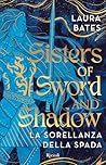 Sisters of Sword and Shadow by Laura Bates