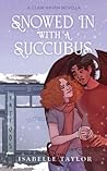 Snowed In with a Succubus by Isabelle  Taylor