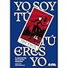 Yo soy tú, tú ere...