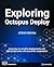 Exploring Octopus Deploy: A Journey to Simplify Deployments and Operations Tasks with Powerful Automation
