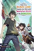 Now I'm a Demon Lord! Happily Ever After with Monster Girls in My Dungeon: Volume 10