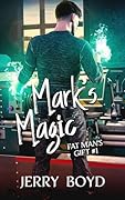 Mark's Magic (Fat Man's Gift, #1)