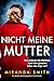 Nicht meine Mutter: Ein absolut spannungsgeladener Psychothriller (German Edition)