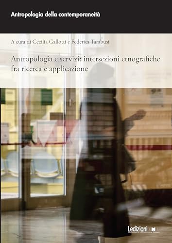 Antropologia e servizi: Intersezioni etnografiche fra ricerca e applicazione (Italian Edition)