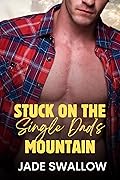 Stuck on the Single Dad's Mountain