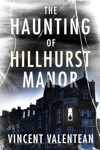 The Haunting of Hilhurst Manor (A Riveting Haunted House Mystery, #95)