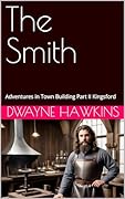 The Smith: Adventures in Town Building Part II Kingsford
