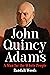 John Quincy Adams: A Man for the Whole People