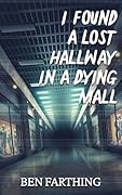 I Found a Lost Hallway in a Dying Mall
