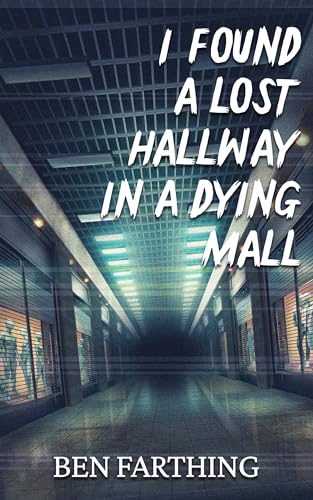 I Found a Lost Hallway in a Dying Mall (I Found Horror)