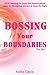Bossing Your Boundaries (For Her) by Kellie Davis