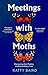 Meetings with Moths: Discovering their Mystery and Extraordinary Lives
