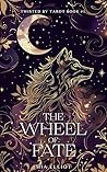The Wheel of Fate by Mia  Elliot
