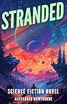 Stranded: Science Fiction Novel, set on a distant meteor orbiting Saturn, despair and desolation, and then captured by a bizarre alien race. (Science Fiction Books)
