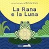 LA RANA E LA LUNA by Unknown Author
