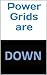 Power Grids are Down