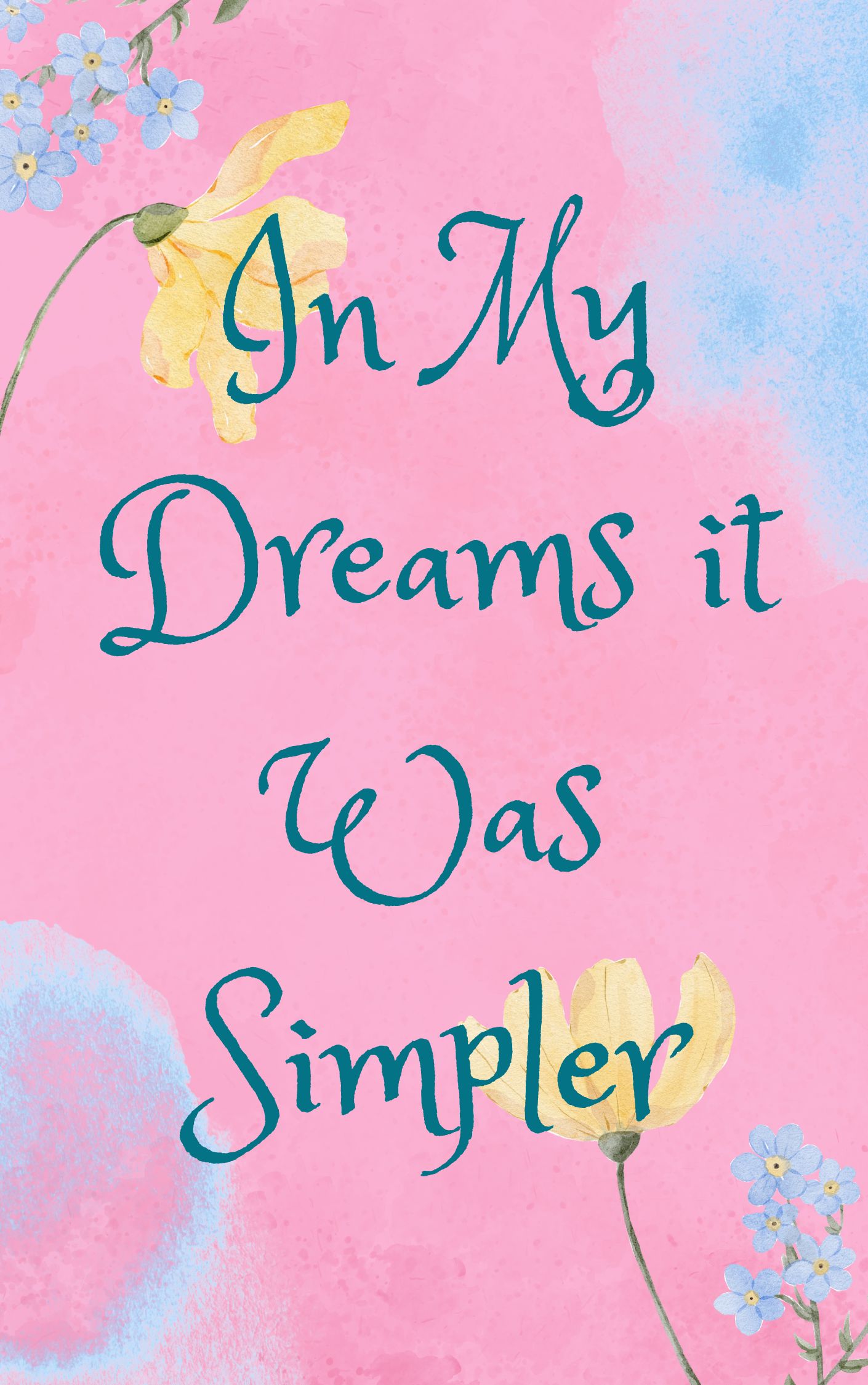 In My Dreams It Was Simpler
