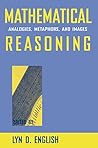 Mathematical Reasoning: Analogies, Metaphors, and Images (Studies in Mathematical Thinking and Learning Series)