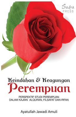 Keindahan dan Keagungan Perempuan: Perspektif Studi Perempuan dalam Kajian Al-Quran, Filsafat dan Irfan