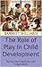 The Role of Play in Child D...